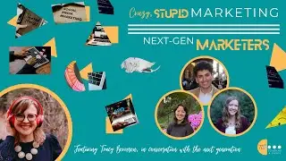 Crazy, STUPID Marketing: Next Gen Marketers