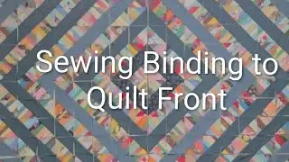 Sewing Binding to Quilt Front