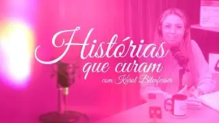 🌷 Histórias que Curam – Episódio 08 🌷