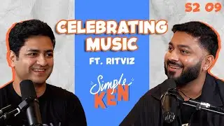 Simple Ken Podcast | S2E09 Celebrating Music Feat @ritvizji​