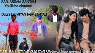 DULRA LET MIYAN Full Video New SANTALI Full Video Dular let miyan SARl ASSAM SANTALI 2024-25