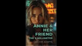 Annie & Her Friend the 9 Millimeter - by Jackie Adams