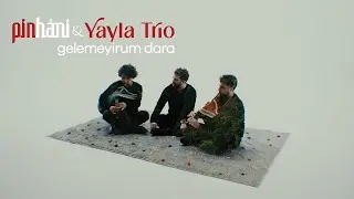 Pinhâni & Yayla Trio - Gelemeyirum Dara (Video Klip)