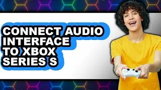 How to Connect Audio Interface to Xbox Series S (easy Method)