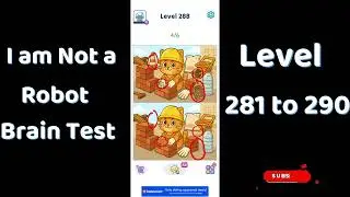 I Am Not a Robot Level 281  to 290  Solutions | Brain Test Walkthrough 🤖🧠 | Go Answer