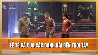 Hài Tết 2026 | Lễ tế gà của các danh hài bên trời tây | Công Lý, Quang Thắng, Vân Dung