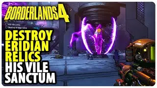 Уничтожьте реликвии Эридиана &mdash; Его гнусное святилище | Borderlands 4