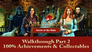 Ashley Clark: Secret of the Ruby Part 2 Walkthrough, 100% Achievements & Collectables (2/8).