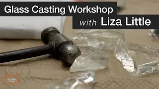 Glass Casting Workshop with Liza Little