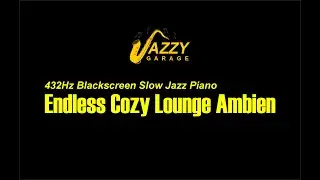 432Hz Blackscreen Slow Jazz Piano &mdash;  Endless Cozy Lounge Ambien
