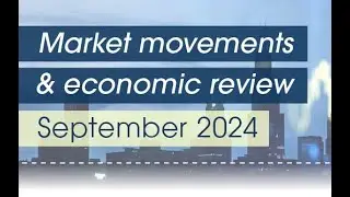 Market Movements and Economic Review | September 2024