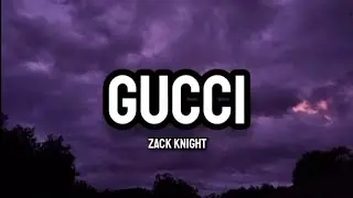 Zack Knight - Gucci (Lyrics)