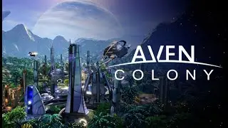 Aven Colony (first look gameplay)