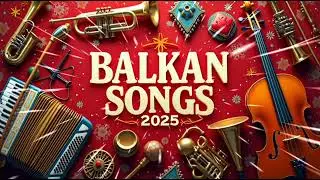 Balkan Songs 2025 🎶 Best Balkan Music Mix | Traditional & Modern Balkan Hits #balkan #song 