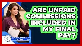 Are Unpaid Commissions Included In My Final Pay?