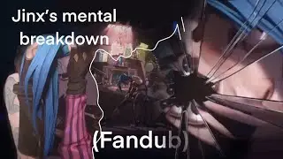 Jinx&rsquo;s mental breakdown (fandub) Arcane C.R