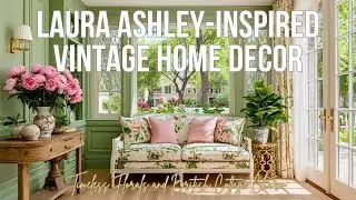 Laura Ashley-Inspired Vintage Home Decor | Timeless Florals and British Cottage Charm