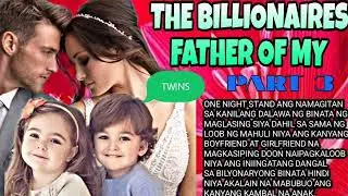 PART3|THE BILLIONAIRES FATHER OF MY TWINS|OFW KABAYAN STORIES