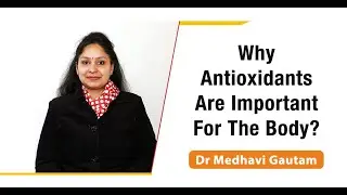 Why Antioxidants Are Important For The Body?