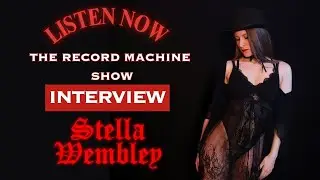 Stella Wembley SPECIAL GUEST at The Record Machine Show: EXCLUSIVE INTERVIEW