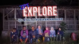 ZPT Explore | Uji Nyali Di Makam Karahan - Dateng. Bola Mata Ghaib Tertangkap CCTV