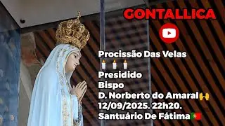Prociss&atilde;o Das Velas🕯️12/09/2025. 22h20. Bispo D. Norberto do Amaral🙌 Santu&aacute;rio De F&aacute;tima 🇵🇹