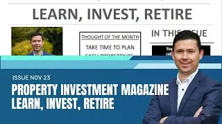 Learn, Invest, Retire - Property Investment Magazine Issue - Nov 23