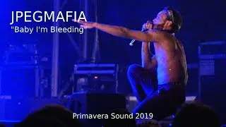 JPEGMAFIA - Baby I'm Bleeding - live at Primavera Sound 2019