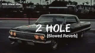 2 Hole (Slowed & Reverb) 🎶🎧Masoom Sharma|| TrendingHit Song DJ remix Badmashi Bass Boosted Lofi song