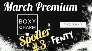 Boxycharm Premium March Spoiler #3