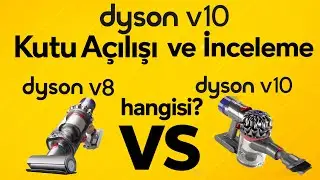 Dyson V10 Absolute Kutu Açılışı + V8 Karşılaştırması | Hangi Model Daha Mantıklı? #dyson #inceleme