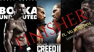 'FINISHER' - Vo Williams // Creed // Southpaw // Undisputed