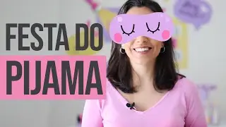 FESTA DO PIJAMA - Decoração linda e fácil