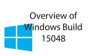 Overview of Windows 10 Fast Ring Insider Build 15048