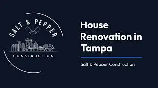 House Renovation in Tampa | Salt & Pepper Construction