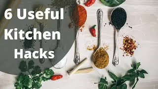 6 Useful Kitchen Hacks | Kitchen Hacks | Smart Tips and Tricks | Helpful Kitchen Hacks |