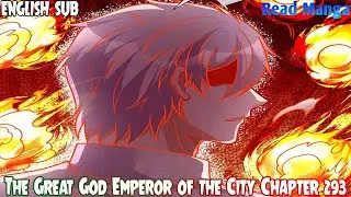 Urban Rebellion (The Great God Emperor of the City) Chapter 293 English Sub