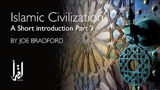 Islamic Civilization Short History Part 3