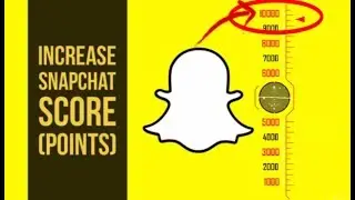 How to Increase Snapchat Score *2020* [ NEW ]