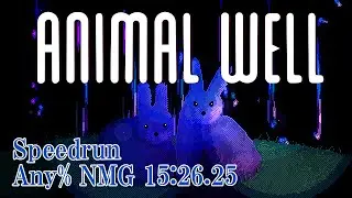 【Switch】ANIMAL WELL - Any% NMG 15:26.25 RTA/Speedrun