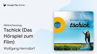 &bdquo;Tschick (Das H&ouml;rspiel zum Film)&ldquo; von Wolfgang Herrndorf&nbsp;&middot; H&ouml;rbuchauszug