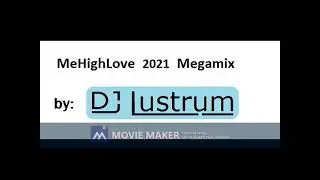 MeHighLove 2021 Megamix by DJ Lustrum