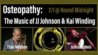 Osteopathy: The Music of JJ Johnson & Kai Winding | Than Medlam & Joshua Dubois | Double Trombones