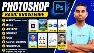 Photoshop basic knowledge || Levels|| passport size photo || kb resize | png signature | jpg to pdf