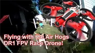 Flying with the Air Hogs FPV DR1 Racing drone