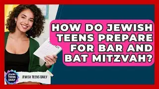 How Do Jewish Teens Prepare For Bar And Bat Mitzvah? - Jewish Teens Daily