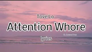 Tove Lo - Attention Whore (lyrics) ft. Channel Tres