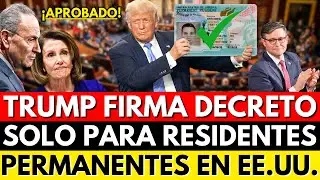 TRUMP FIRMA DECRETO SOLO PARA RESIDENTES PERMANENTES EN EE.UU.