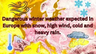 Winter weather forecast for Europe from Dec 21st to January. More intense winter storms !