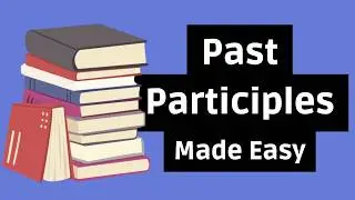 Past Participles | English Grammar Explained